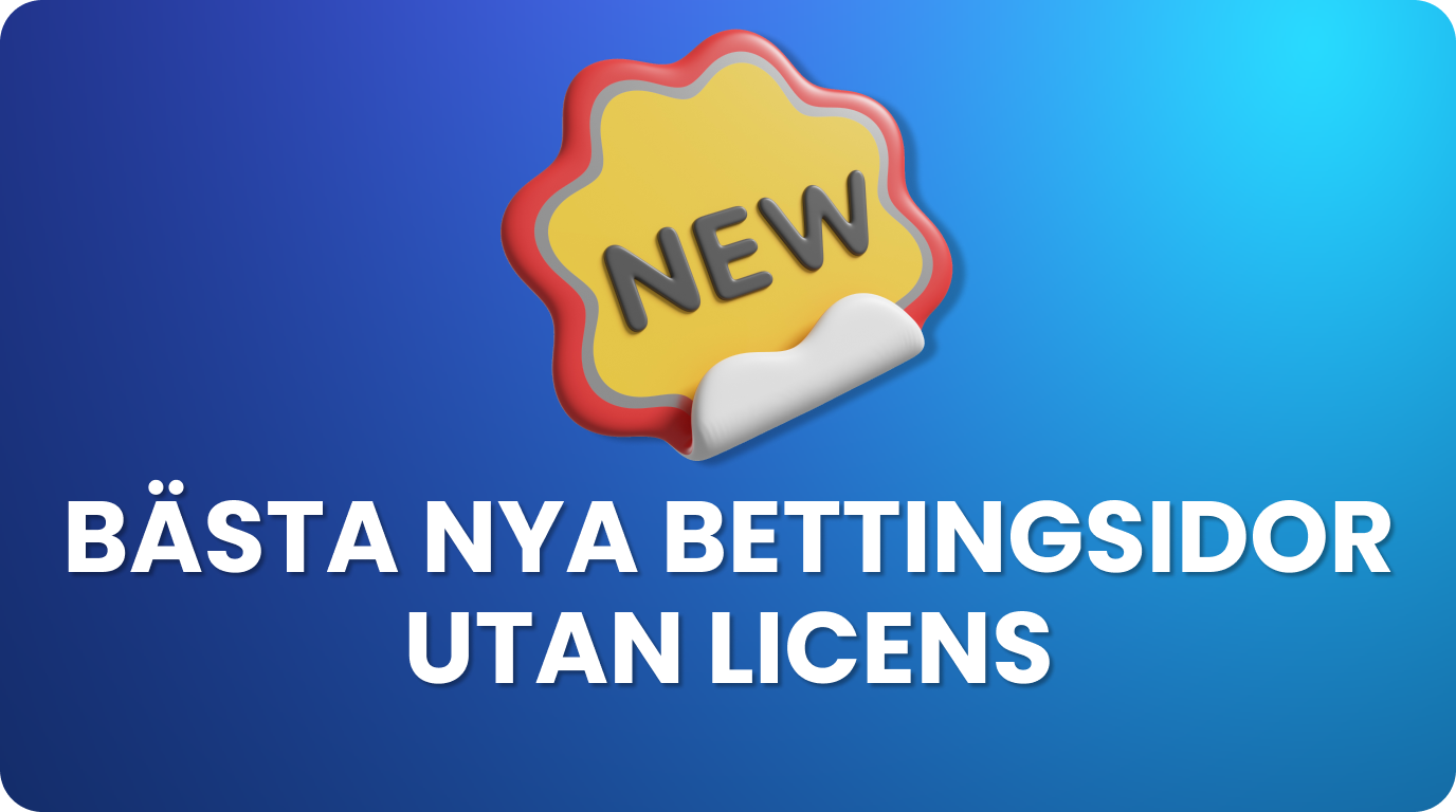 Bästa nya bettingsidor utan svensk licens för svenska spelare