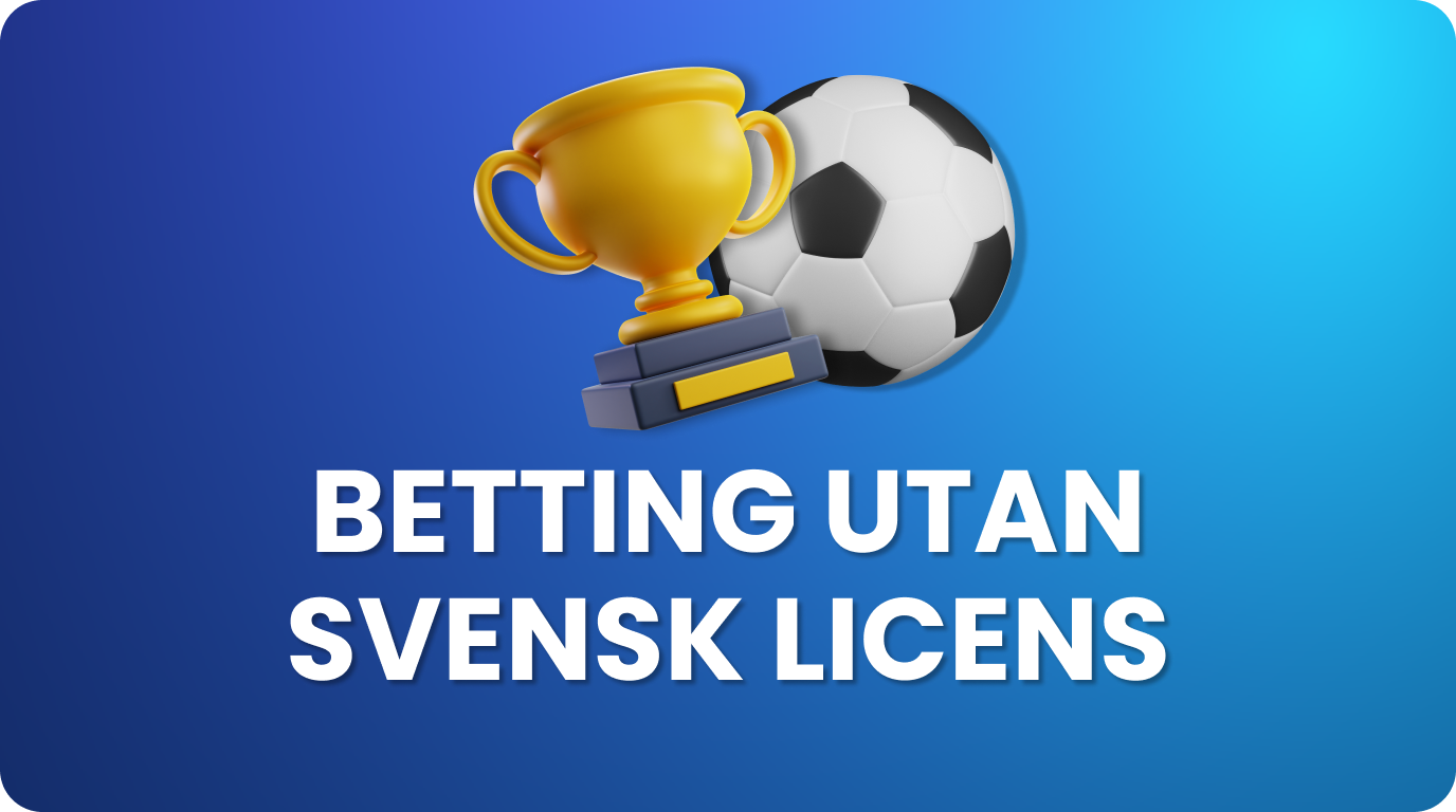 Betting utan svensk licens för svenska spelare med sportbetting och online casino